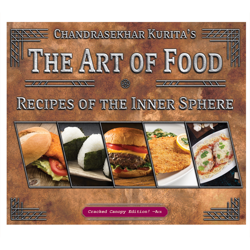 Chandrasekhar Kurita's The Art of Food: Recipes of the Inner Sphere (Cracked Canopy Edition)