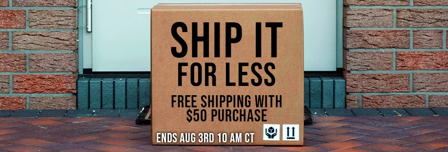 Ship It For Less Free Shipping with$50 Purchase Ends On August 3rd at 10 AM CT