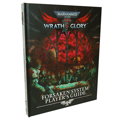 Warhammer 40K Wrath & Glory RPG: Forsaken System Player's Guide Warhammer 40K Wrath & Glory RPG: Forsaken System Player's Guide