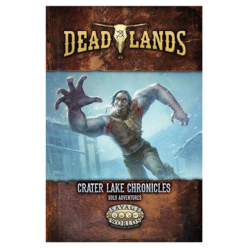Deadlands RPG: Crater Lake Chronicles Solo Adventures Deadlands RPG: Crater Lake Chronicles Solo Adventures