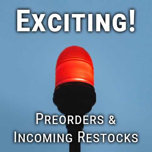 Exciting Preorders & Incoming Restocks