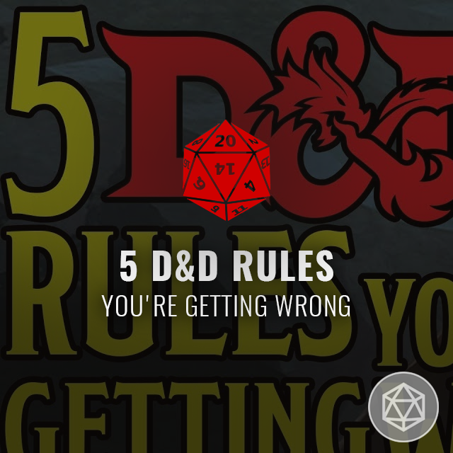 Five D&D Rules You're Getting Wrong