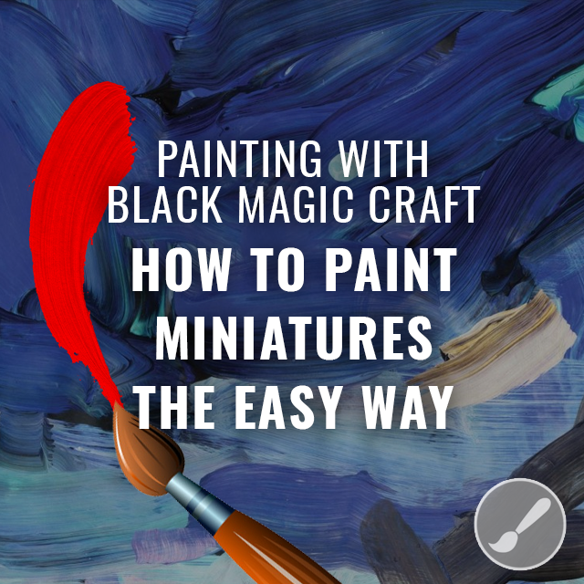 How to Paint Miniatures the Easy Way