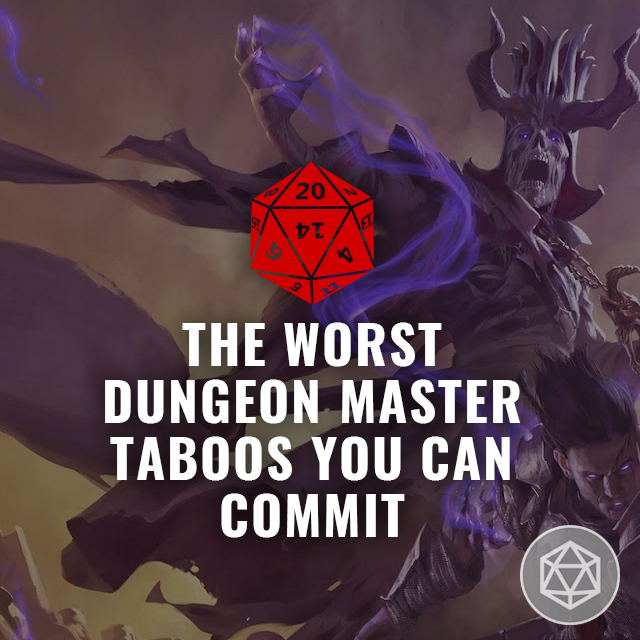 The Worst Dungeon Master Taboos You Can Commit