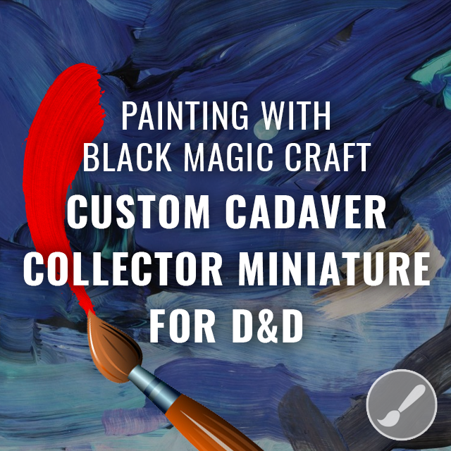 Custom Cadaver Collector Miniature for D&D
