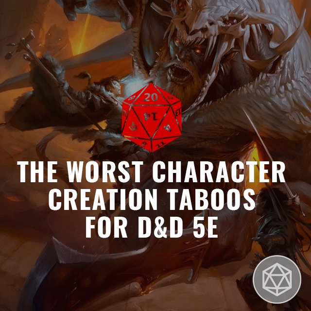 The Worst Character Creation Taboos for D&D 5E