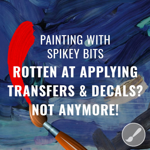 Rotten at Applying Transfers & Decals? Not Anymore!