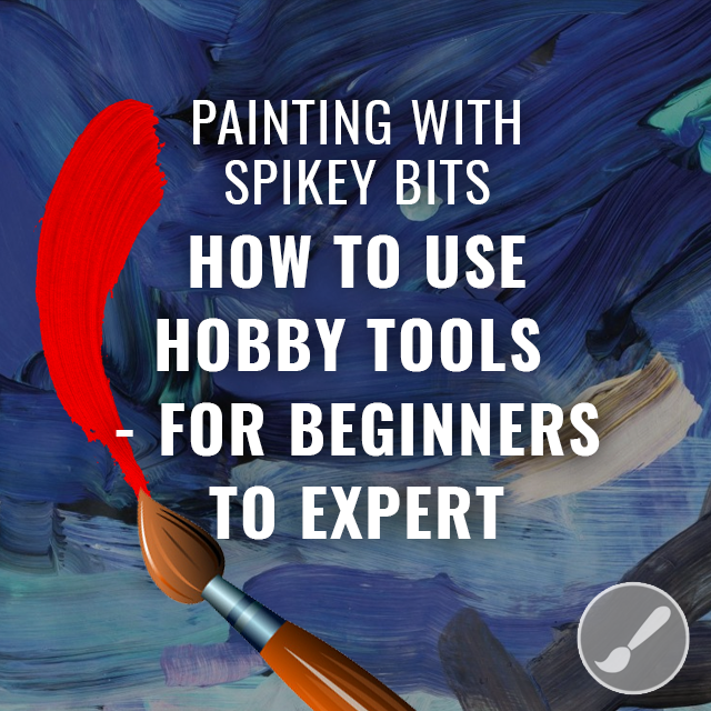 How To Use Hobby Tools - For Beginners to Expert