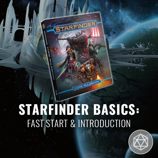 Starfinder Basics: Fast Start & Introduction