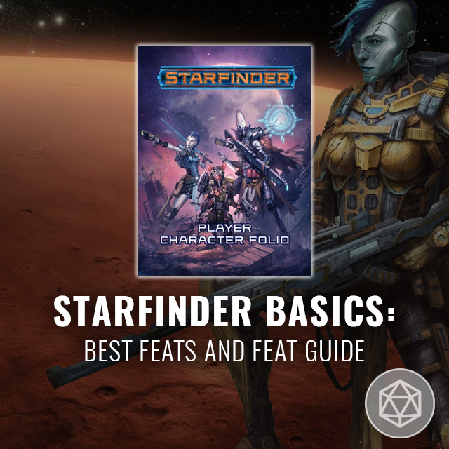 Starfinder Basics: Best Feats and Feat Guide