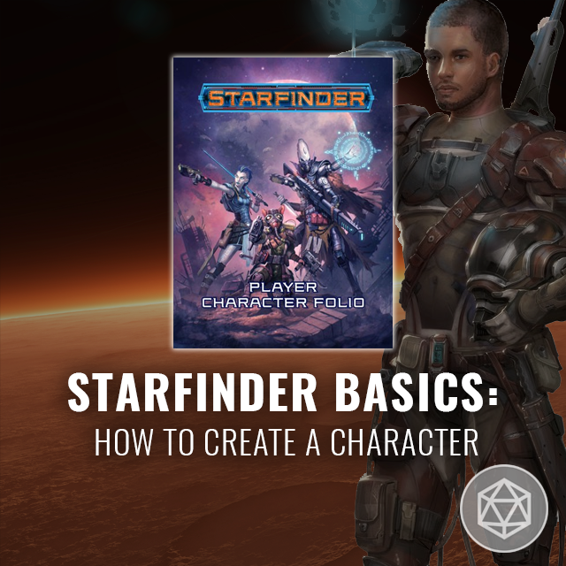 Starfinder Basics: How to Create a Character