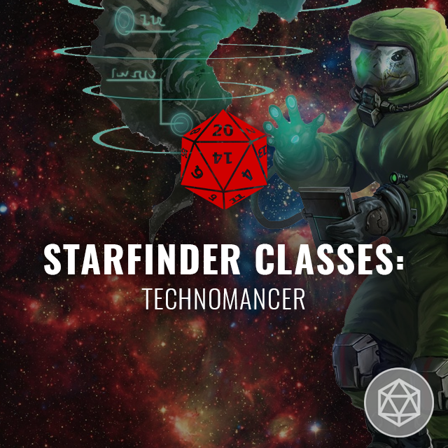 Starfinder Classes: Technomancer