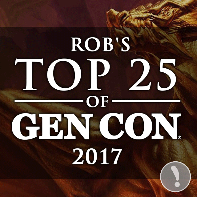 Rob's Top 25 of Gen Con 2017