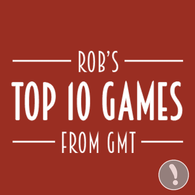 Rob's Top 10 Games From GMT